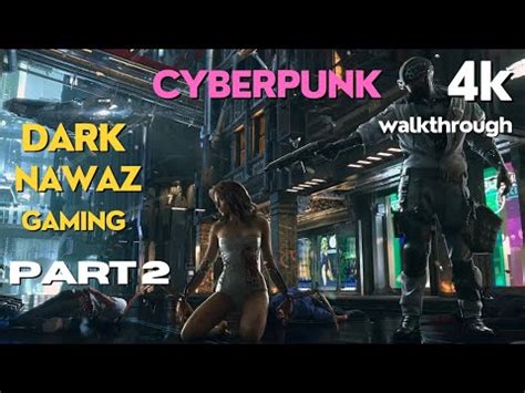 Cyberpunk Walkthrough Gameplay In K Part Youtube