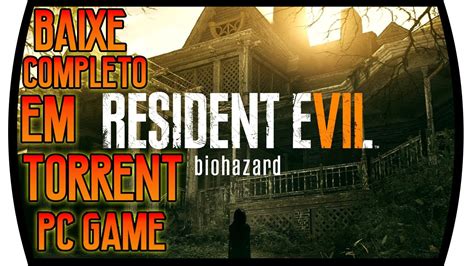 COMO BAIXAR E INSTALAR RESIDENT EVIL 7 COMPLETO PARA PC Em Torrent