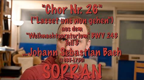 Chor Nr 26 Lasset Uns Nun Gehen Aus Dem Weihnachtsoratorium BWV