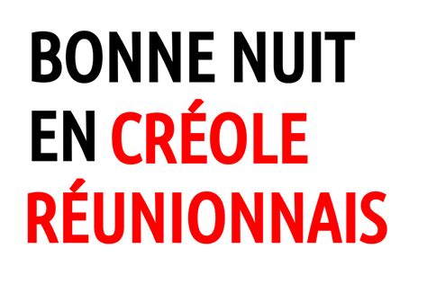 Comment traduire bonne nuit en créole réunionnais