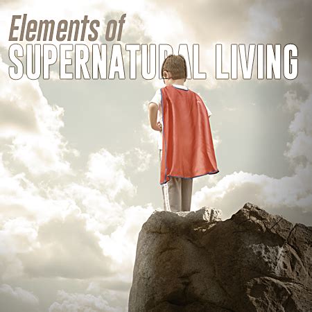 elements  supernatural living abundant life international church