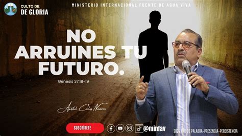 No Arruines Tu Futuro Pastor Carlos Navarro Culto De Gloria