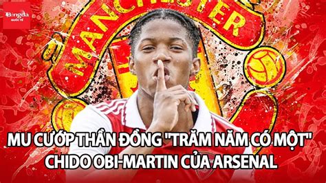 Mu CƯỚp ThẦn ĐỒng TrĂm NĂm CÓ MỘt Chido Obi Martin CỦa Arsenal BÁo