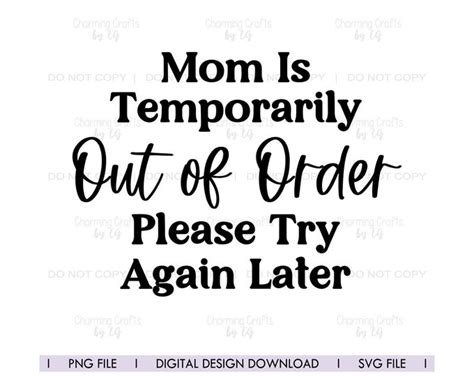 Mom Is Temporarily Out Of Order Png Svg Digital Design Download Etsy