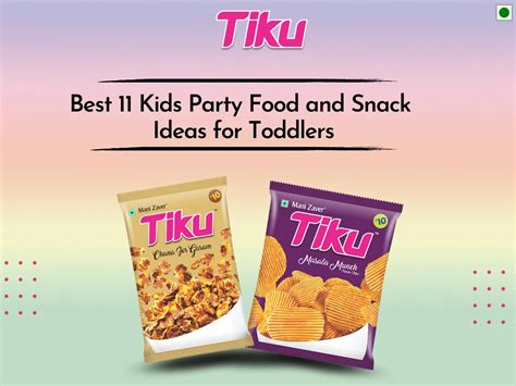 Best 11 Kids Party Food and Snack Ideas for Toddlers | Tiku