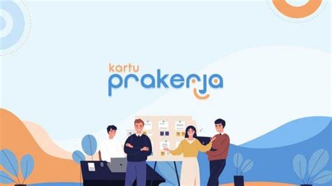 Gelombang Kartu Prakerja Akan Segera Dibuka Cek Jadwalnya