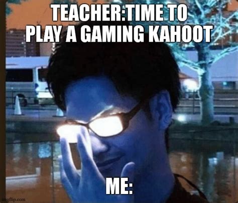 Kahoot Time Imgflip