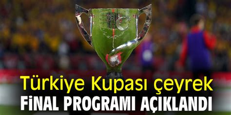 T Rkiye Kupas Eyrek Final Program A Kland