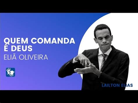 QUEM COMANDA É DEUS ELIÃ OLIVEIRA ACESSÍVEL EM LIBRAS YouTube