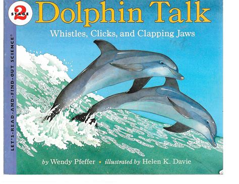 Dolphin Talk: Whistles, Clicks, and Clapping Jaws (Let's-Read-and-Find-Out Science, Stage 2) by ...