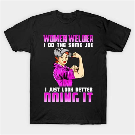 Women Welder T Shirt Same Job Looking Better Funny T Women Welder Classic T Shirt Women