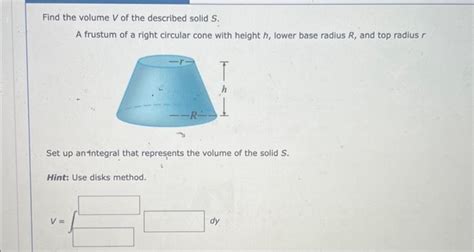 Solved Find The Volume V Of The Described Solid S A Frustum Chegg