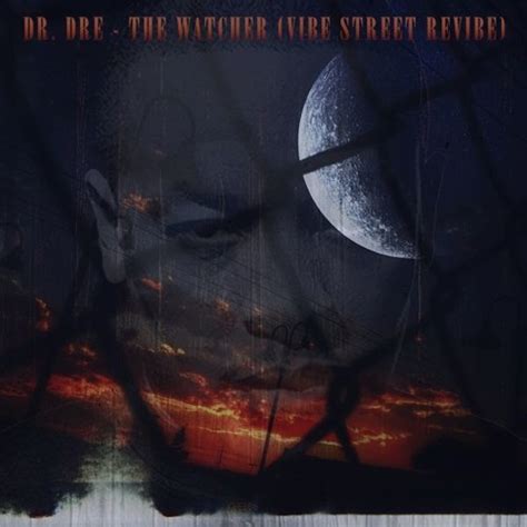 Stream Dr. Dre - The Watcher (Vibe Street Revibe) by Vibe Street ...