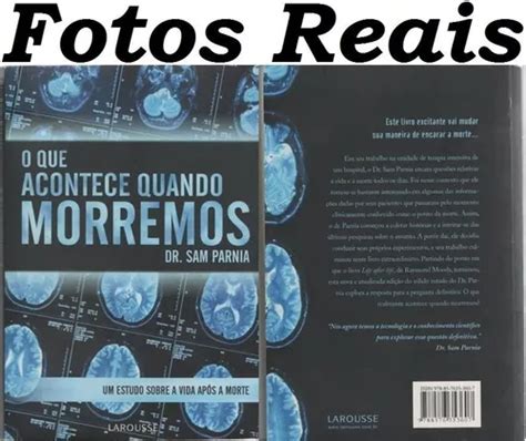 Livro O Que Acontece Quando Morremos Dr Sam Parnia Mercadolivre