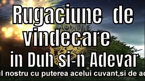 Rugaciune De Vindecare In Duh Si N Adevar Youtube