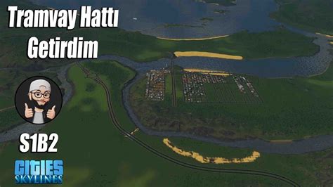 Tramvay Hatt Getirdim Cities Skylines T Rk E S B Youtube