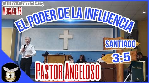 Pastor Angeloso El Poder De La Influencia Santiago Mensaje