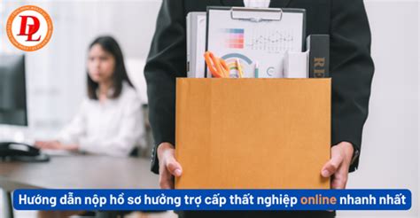 Hướng dẫn nộp hồ sơ hưởng trợ cấp thất nghiệp online nhanh nhất