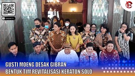 GUSTI MOENG DESAK GIBRAN BENTUK TIM REVITALISASI KERATON SOLO YouTube