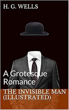 Amazon The Invisible Man Illustrated A Grotesque Romance Ebook