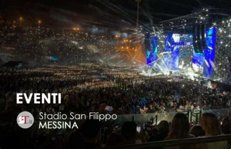 Stadio FRANCO SCOGLIO SAN FILIPPO MESSINA Biglietti Concerti Ed