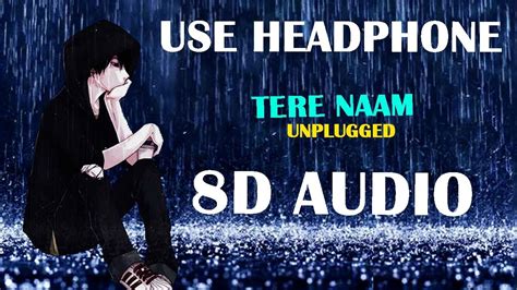 TERE NAAM UNPLUGGED COVER (8D AUDIO) - YouTube