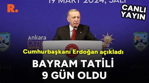 Cumhurbaşkanı Erdoğan açıkladı Bayram tatili 9 gün oldu CANLI YouTube