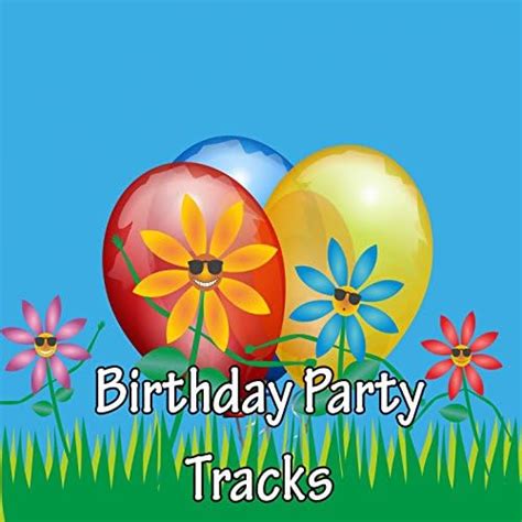 Play Birthday Party Tracks By Happy Birthday Happy Birthday Band And Happy Birthday Party Crew On