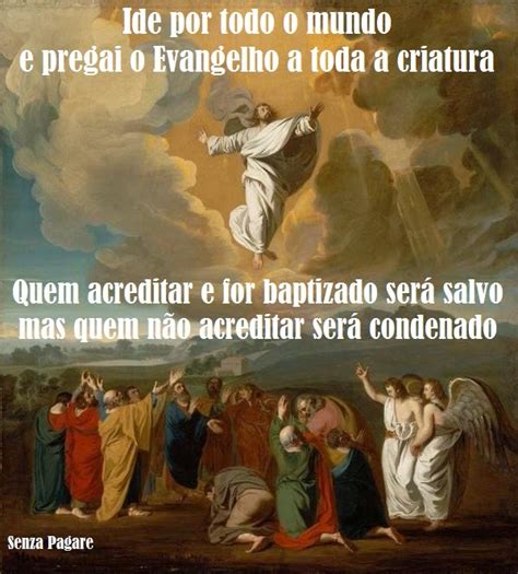 Senza Pagare Ascensão De Jesus Aos Céus Mc 16 15 20