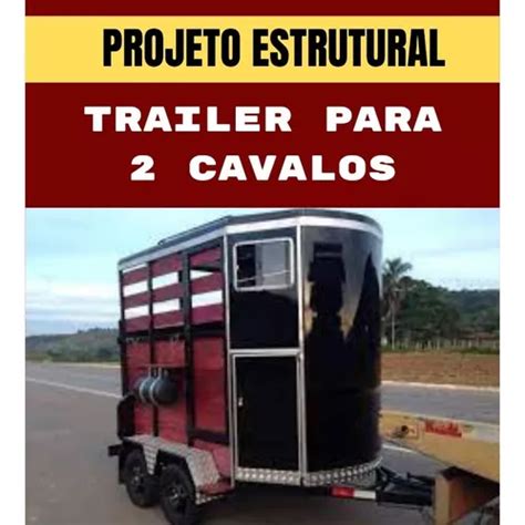 Projeto Para Construir Carretinha Reboque Trailer Cavalos