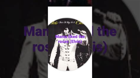 Mama Liked The Roses Elvis Presley Short Version Not Whole Song Youtube