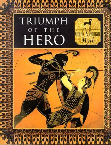 Triumph Of The Hero Greek And Roman Myth By Tony Allan Goodreads