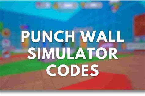 Punch Wall Simulator Codes How To Unlock Hidden Features