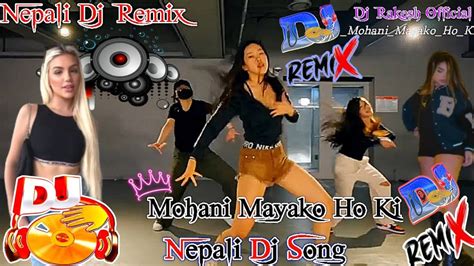 New Nepali Dj Song Mohani Maya Ko Hoki New Nepali Dj Remix 2023 Dj