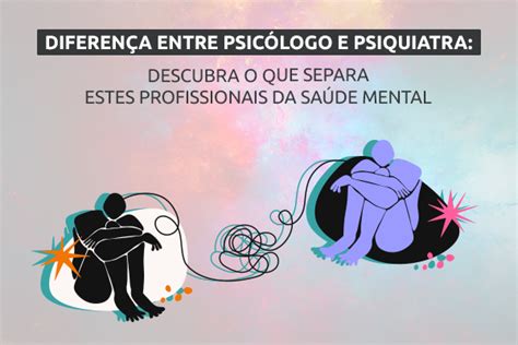 Diferença entre psicólogo e psiquiatra Descubra o que separa estes