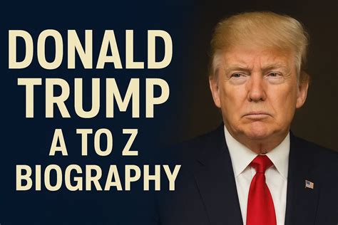 Donald Trump: From Billionaire To President – The Complete A To Z Biography