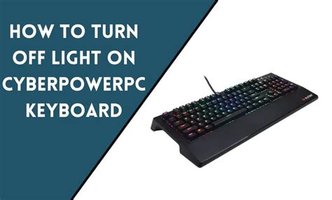 How To Turn Off CyberpowerPC Keyboard Light Easy Steps