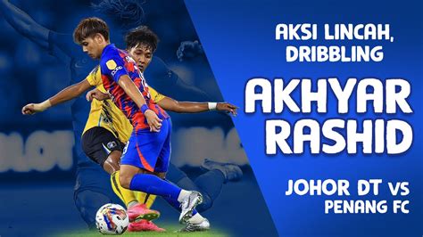 Aksi Dribbling Lincah Akhyar Rashid Johor Darul Takzim Vs Penang FC