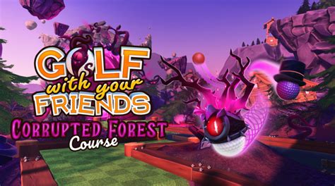 Golf With Your Friends Corrupted Forest Party” Update Out Now Patch Notes