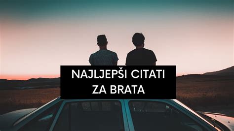 Citati Za Brata Najljep E Izreke Koje Mo Ete Poslati Bratu