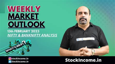 Weekly Market Outlook 13th Feb 2023 Nifty And Banknifty Analysis Global