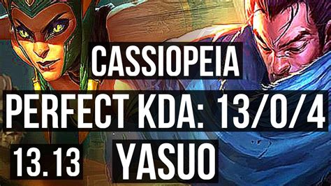 CASSIOPEIA Vs YASUO MID 13 0 4 Legendary 6 Solo Kills 700 Games