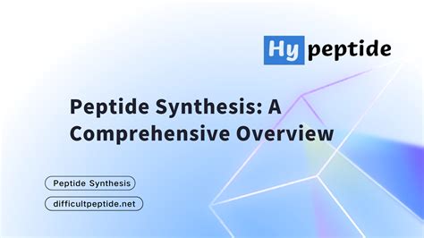 Peptide Synthesis: A Comprehensive Overview – Hypeptide