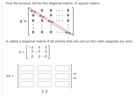 Solved Find the product AA ﻿for the diagonal matrix. A | Chegg.com