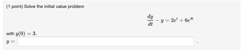 Solved 1 Point Solve The Initial Value Problem Dy Y