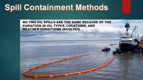 Spill Containment Methods NO TWO OIL SPILLS ARE