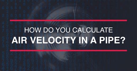 How Do You Calculate Air Velocity In A Pipe