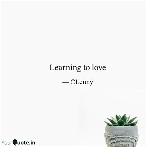 Learning to love | Quotes & Writings by Turtlely yours | YourQuote