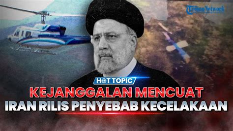 Iran Terbitkan Laporan Awal Penyebab Jatuhnya Helikopter Raisi