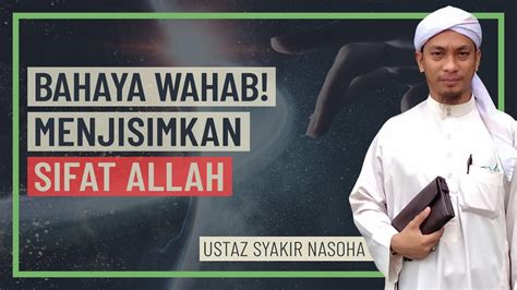 Ustaz Syakir Nasoha Bahaya Wahabi Menjisimkan Sifat Allah Youtube